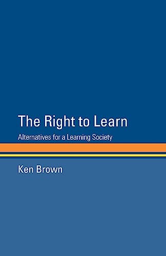 Imagen de archivo de The Right to Learn: Alternatives for a Learning Society a la venta por Chiron Media