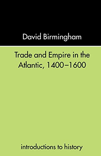 Beispielbild fr Trade and Empire in the Atlantic, 1400-1600 (Introductions to History) zum Verkauf von K Books Ltd ABA ILAB