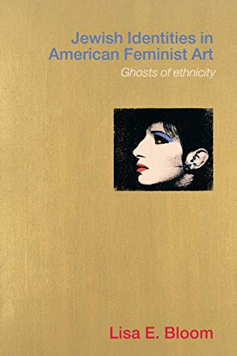 Beispielbild fr Jewish Identities in American Feminist Art: Ghosts of Ethnicity zum Verkauf von Recycle Bookstore