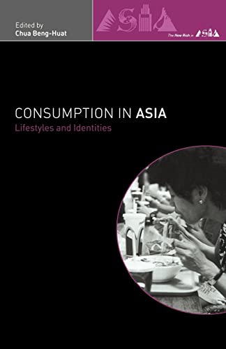 Stock image for Consumption in Asia: Lifestyle and Identities (The New Rich in Asia) for sale by Wonder Book
