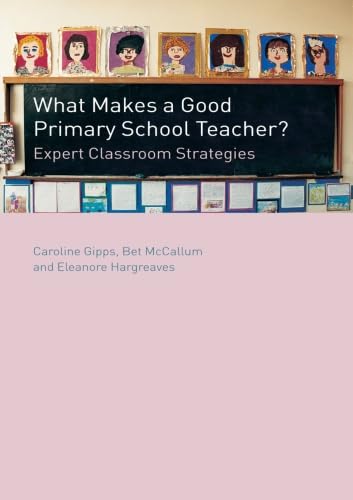 Stock image for What Makes a Good Primary School Teacher?: Expert Classroom Strategies for sale by WorldofBooks