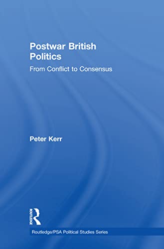 Stock image for Postwar British Politics: From Conflict to Consensus (Routledge/PSA Political Studies Series) for sale by Chiron Media