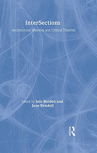 9780415232920: Intersections: Architectural Histories and Critical Theories