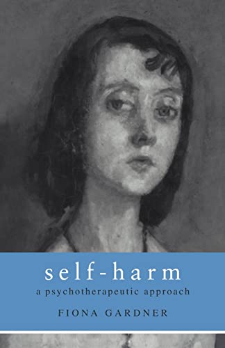 Self-Harm: A Psychotherapeutic Approach (9780415233033) by Gardner, Fiona