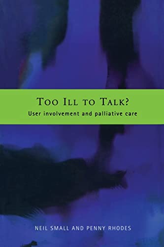 Beispielbild fr Too Ill to Talk?: User Involvement in Palliative Care zum Verkauf von Blackwell's