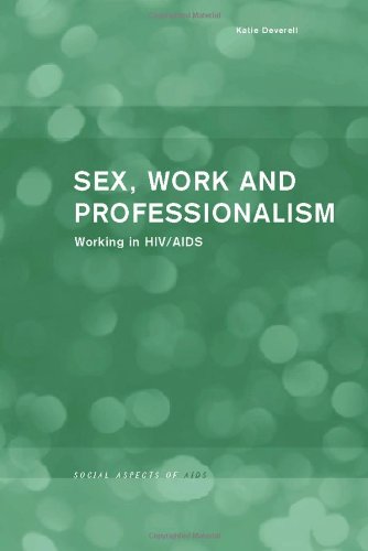 Stock image for Sex, Work, and Professionalism : Working in HIV/AIDS for sale by Better World Books