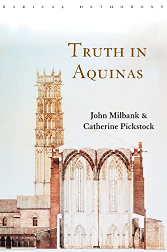Truth in Aquinas (Routledge Radical Orthodoxy) (9780415233354) by John Milbank; Catherine Pickstock