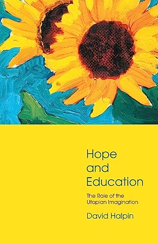 Imagen de archivo de Hope and Education : The Role of the Utopian Imagination a la venta por Better World Books Ltd