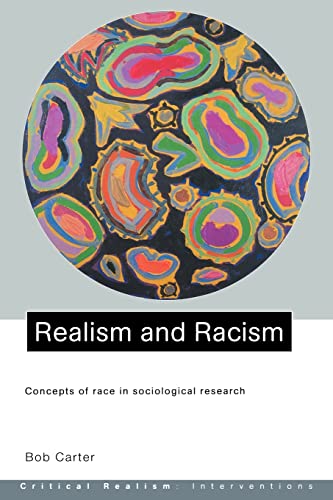 Imagen de archivo de Realism and Racism: Concepts of Race in Sociological Research (Critical Realism: Interventions (Paperback)) a la venta por WorldofBooks