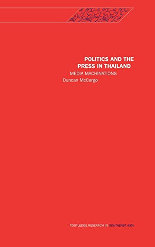 Stock image for Politics and the Press in Thailand: Media Machinations (Rethinking Southeast Asia) for sale by JuddSt.Pancras
