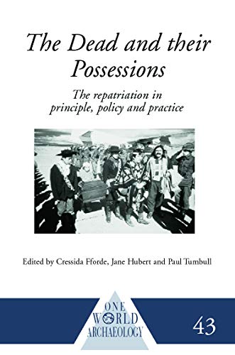 Stock image for The Dead and Their Possessions: Repatriation in Pr for sale by N. Fagin Books