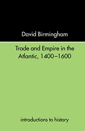 Stock image for Trade and Empire in the Atlantic 1400-1600 (Introductions to History) for sale by Chiron Media