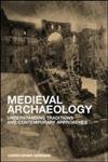 Medieval Archaeology: Understanding Traditions and Contemporary Approaches