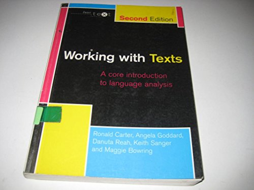 Working with Texts: A Core Introduction to Language Analysis (Ntertext (London, England).) (9780415234658) by Bowring, Maggie; Carter, Ronald; Goddard, Angela; Reah, Danuta; Sanger, Keith