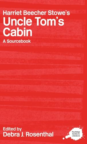 Imagen de archivo de Harriet Beecher Stowe's Uncle Tom's Cabin: A Routledge Study Guide and Sourcebook (Routledge Guides to Literature) a la venta por Chiron Media