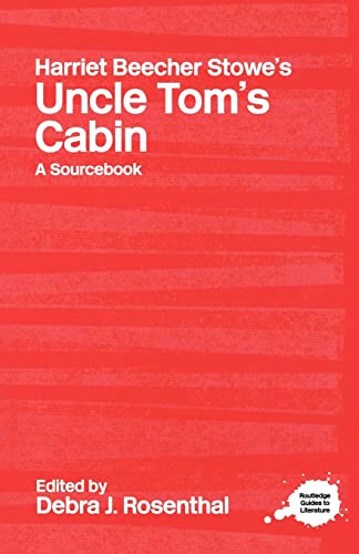 Imagen de archivo de Harriet Beecher Stowe's Uncle Tom's Cabin: A Routledge Study Guide and Sourcebook (Routledge Guides to Literature) a la venta por Chiron Media