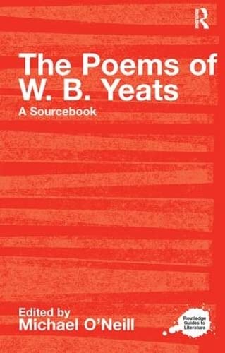 Stock image for The Poems of W. B. Yeats: A Sourcebook (Routledge Guides to Literature) for sale by Chiron Media