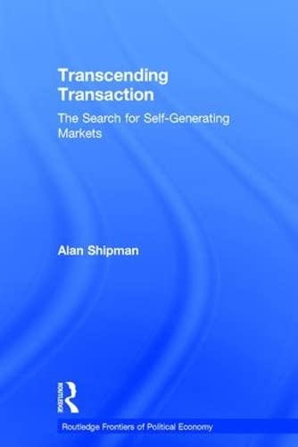 Stock image for Transcending Transaction: The Search for Self-Generating Markets (Routledge Frontiers of Political Economy) for sale by Zubal-Books, Since 1961