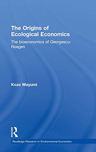 9780415235235: The Origins of Ecological Economics: The Bioeconomics of Georgescu-Roegen (Routledge Explorations in Environmental Economics)