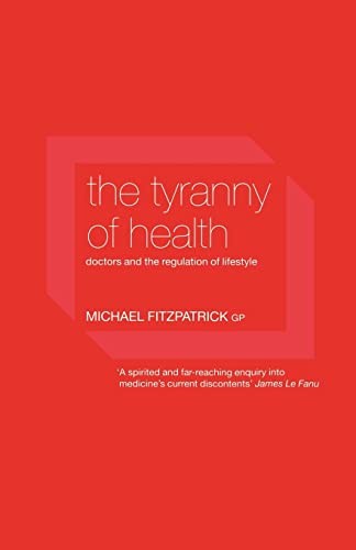 The Tyranny of Health: Doctors and the Regulation of Lifestyle (9780415235723) by Fitzpatrick, Michael