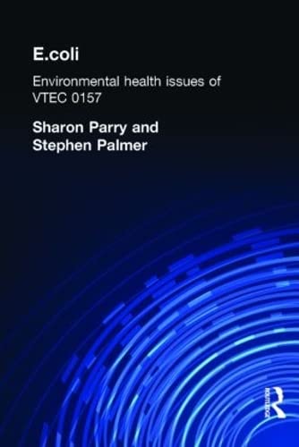 E.coli: Environmental Health Issues of VTEC 0157 (Clayâ€™s Library of Health and the Environment) (9780415235952) by Palmer, Stephen; Parry, Sharon