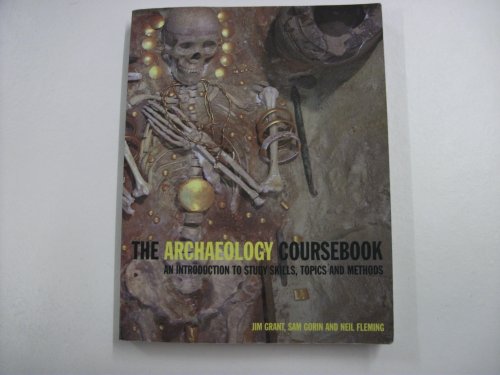 Stock image for The Archaeology Coursebook: An Introduction to Study Skills, Topics, and Methods for sale by AwesomeBooks