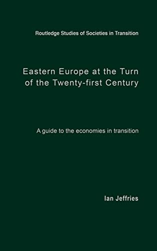 Stock image for Eastern Europe at the Turn of the Twenty-First Century: A Guide to the Economies in Transition (Routledge Studies of Societies in Transition) for sale by Wonder Book