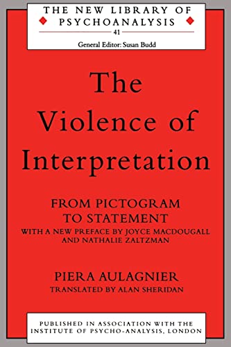 9780415236768: The Violence of Interpretation: From Pictogram to Statement (The New Library of Psychoanalysis)