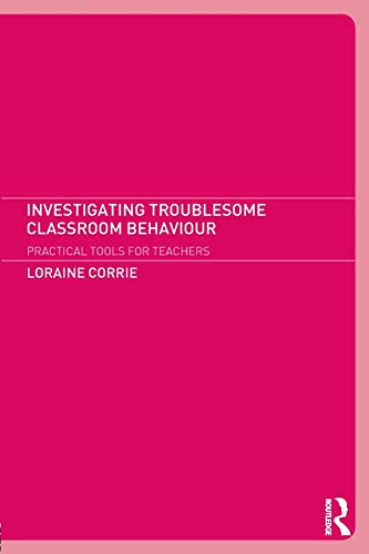 Stock image for Investigating Troublesome Classroom Behaviours: Practical Tools for Teachers for sale by WorldofBooks