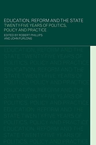 Stock image for Education, Reform and the State: Twenty Five Years of Politics, Policy and Practice for sale by AwesomeBooks