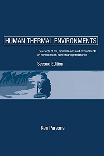 Stock image for Human Thermal Environments: The Effects of Hot, Moderate, and Cold Environments on Human Health, Comfort and Performance, Second Edition for sale by WorldofBooks