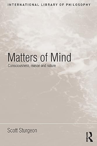 Stock image for Matters of Mind: Consciousness, Reason and Nature (International Library of Philosophy) for sale by WorldofBooks