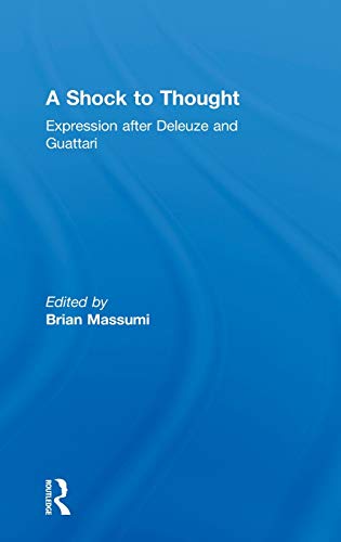 A Shock to Thought: Expression after Deleuze and Guattari (Philosophy & Cultural Studies) (9780415238038) by Massumi, Brian