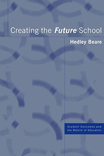 Beispielbild fr Creating the Future School (Student Outcomes and the Reform of Education) zum Verkauf von HPB-Red