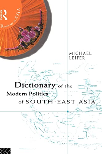 Dictionary of the Modern Politics of Southeast Asia - Michael Leifer