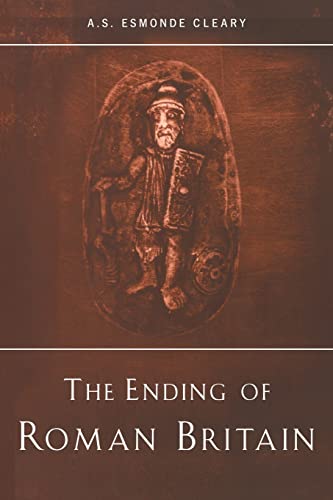 The Ending of Roman Britain - A.S. Esmonde Cleary