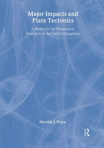 Stock image for Major Impacts and Plate Tectonics : A Model for the Phanerzoic Evolution of the Earth's Lithosphere for sale by Better World Books