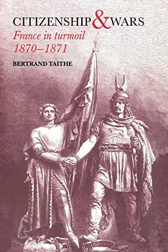 Stock image for Citizenship and Wars: France in Turmoil, 1870-1871 for sale by Chiron Media