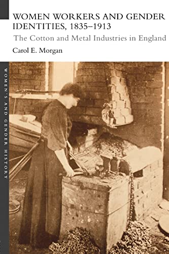 Stock image for Women Workers and Gender Identities, 1835-1913 : The Cotton and Metal Industries in England for sale by Blackwell's