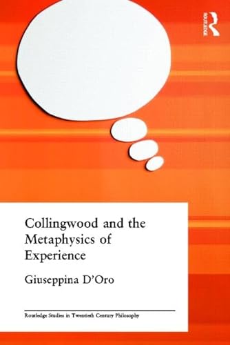 Imagen de archivo de Collingwood and the Metaphysics of Experience (Routledge Studies in Twentieth-Century Philosophy) a la venta por Chiron Media