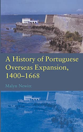 A History of Portuguese Overseas Expansion 1400-1668 - Malyn Newitt