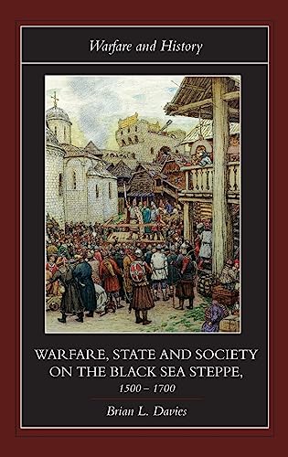 9780415239851: Warfare, State and Society on the Black Sea Steppe, 1500-1700 (Warfare and History)