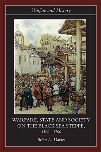 Stock image for Warfare, State and Society on the Black Sea Steppe, 1500-1700 (Warfare and History) for sale by Symposia Community Bookstore INC