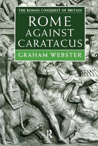 Rome against Caratacus. The Roman Campaigns in Britain AD 48-58. - WEBSTER, G.,