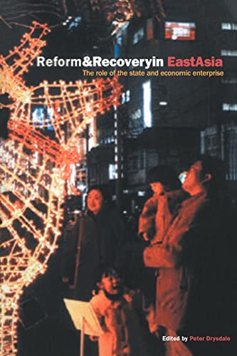 Beispielbild fr Reform and Recovery in East Asia: The Role of the State and Economic Enterprise. zum Verkauf von Plurabelle Books Ltd