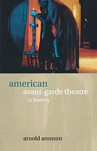 Imagen de archivo de American Avant-Garde Theatre. Von Arnold Aronson a la venta por Paule Leon Bisson-Millet
