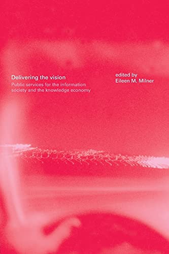 Stock image for Delivering the Vision: Public Services for the Information Society and the Knowledge Economy for sale by AwesomeBooks