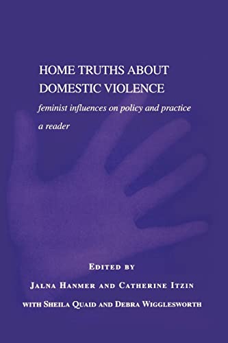 Imagen de archivo de Home Truths about Domestic Violence : Feminist Influences on Policy and Practice - A Reader a la venta por Better World Books Ltd