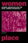 Imagen de archivo de Gender, Migration and the Dual Career Household: Invisible Migrants (Routledge International Studies of Women and Place) a la venta por Chiron Media