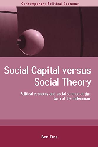 Beispielbild fr Social Capital Versus Social Theory: Political economy and social science at the turn of the millennium (Routledge Studies in Contemporary Political Economy) zum Verkauf von WorldofBooks